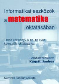 Krpti Andrea   (Szerk.) - Szalay Sndor   (Szerk.) - Informatikai eszkzk a matematika oktatsban