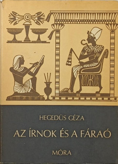 Hegedűs Géza - Az írnok és a fáraó