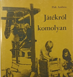 Pirk Ambrus - Játékról komolyan