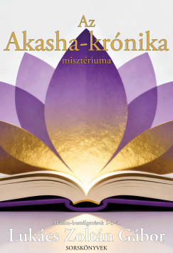 Lukács Zoltán Gábor - Az Akasha-krónika misztériuma