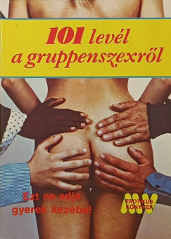 Dr. Szalóky Lóránd - 101 levél a gruppenszexről