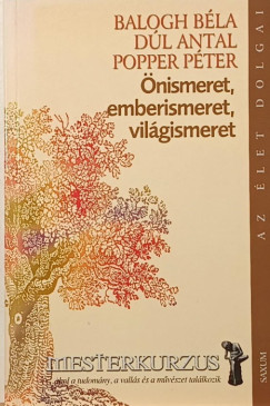 Balogh B�la - D�l Antal - Popper P�ter - �nismeret, emberismeret, vil�gismeret