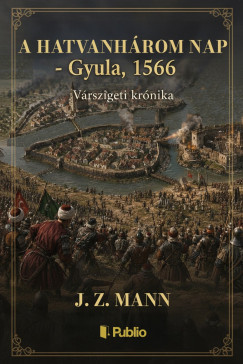 A hatvanhárom nap - Gyula, 1566 - Várszigeti krónika