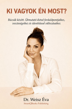 Dr. Weisz Éva - Ki vagyok én most?