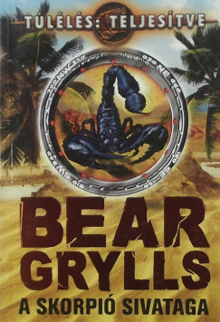Bear Grylls - A skorpi sivataga
