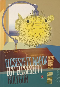 Dimitri Verhulst - Elcseszett napok egy elcseszett bolyg�n
