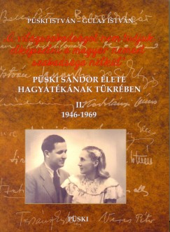 Gulay Istvn - Pski Istvn - Pski Sndor lete hagyatknak tkrben II. 1946-1969