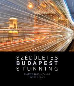 Lackfi Jnos - Szdletes Budapest / Stunning Budapest
