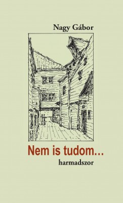 Nagy Gbor - Nem is tudom... harmadszor