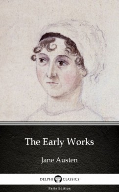 Jane Austen - The Early Works by Jane Austen (Illustrated)