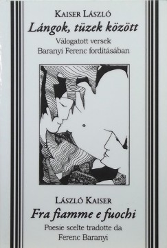 Kaiser Lszl - Lngok, tzek kztt - Fra fiamme e fuochi
