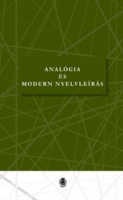 Kdr Edit   (Szerk.) - Szilgyi N. Sndor   (Szerk.) - Analgia s modern nyelvlers