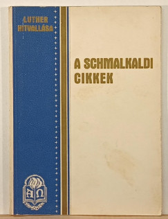 Luther Mrton - Luther hitvallsa - A schmalkadi cikkek