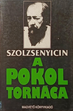 Alexandr Szolzsenyicin - A pokol torn�ca