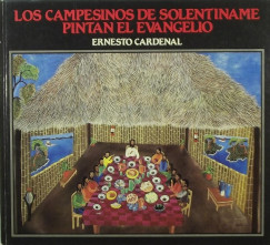 Ernesto Cardenal - Los campesinos de Solentiname pintan el evangelio