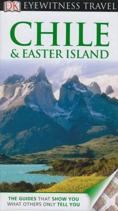 Divya Chowfin   (Szerk.) - Eyewitness Travel Guide - Chile & Easter Island