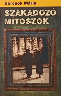 B�rcs�k M�ria - Szakadoz� m�toszok