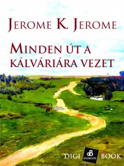 Jerome K. Jerome - Jerome Jerome K. - Minden t a klvrira vezet