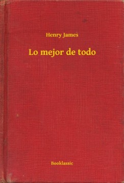 Henry James - Lo mejor de todo