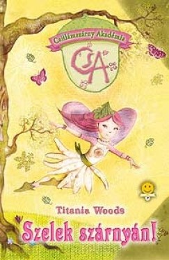 Titania Woods - Csillmszrny Akadmia 1: Szelek szrnyn!