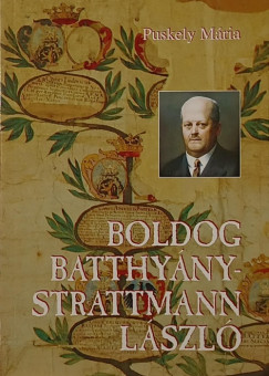 Puskely Mária - Boldog Batthyány-Strattmann László (dedikált)