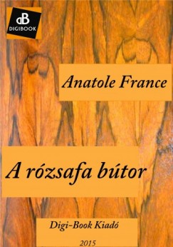 France Anatole - Anatole France - A rzsafa btor