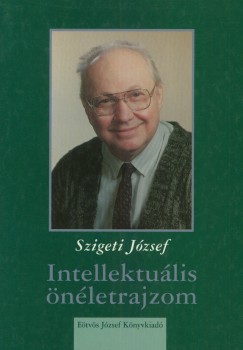 Szigeti Jzsef - Intellektulis nletrajzom