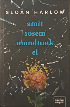 Sloan Harlow - Amit sosem mondtunk el