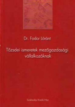 Dr. Fodor Lrnt - Tzsdei ismeretek mezgazdasgi vllalkozknak