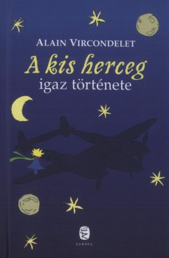 Alain Vircondelet - A kis herceg igaz trtnete