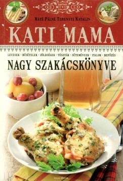 Máté Pálné - Kati mama nagy szakácskönyve