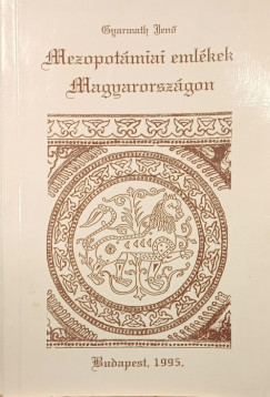 Gyarmath Jenő - Mezopotámiai emlékek Magyarországon