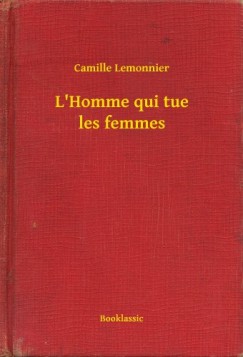 Lemonnier Camille - Camille Lemonnier - L'Homme qui tue les femmes