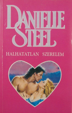 Danielle Steel - Halhatatlan szeretet