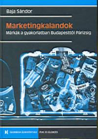 Baja Sndor - Marketingkalandok