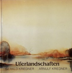 Arnulf Kriedner - Gerald Kriedner - Uferlandschaften