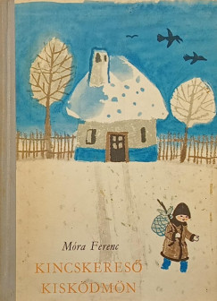 Móra Ferenc - Kincskereső kisködmön