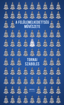 Tornai Szabolcs - A fellemelkedettsg mvszete
