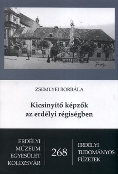 Zsemlyei Borbla - Kicsinyt kpzk az erdlyi rgisgben