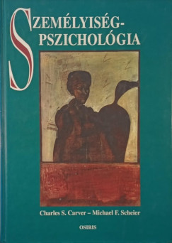 Charles S. Carver - Michael F. Scheier - Személyiségpszichológia