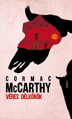 Cormac Mccarthy - Véres délkörök