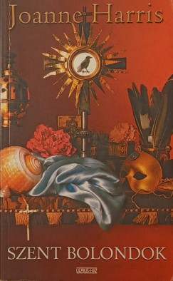 Joanne Harris - Szent bolondok
