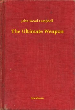 John Wood Campbell - The Ultimate Weapon