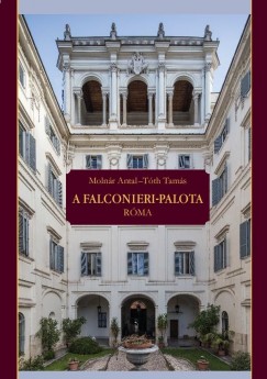 Molnr Antal - Tth Tams - A Falconieri-palota Rma