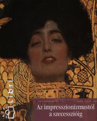 David Bianco - Lucia Mannini - Anna Mazzanti - Az impresszionizmustl a szecessziig