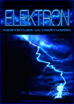 Xemiox T. Ellioit - Elektron - Kegyetlen ultimtumok