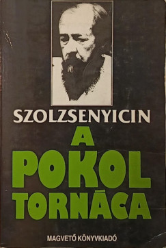 Alexandr Szolzsenyicin - A pokol tornca