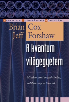 Brian Cox - Jack Forshaw - A kvantum világegyetem