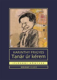 Karinthy Frigyes - Tan�r �r k�rem