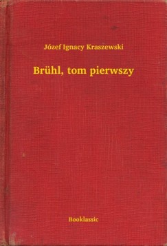 J�zef Ignacy Kraszewski - Br�hl, tom pierwszy